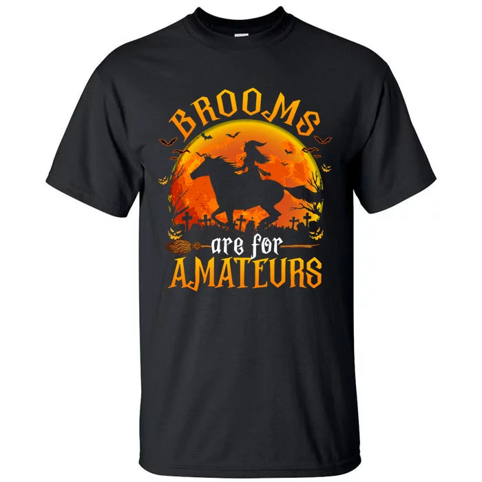 Horses Witch Halloween Funny Brooms Are For Amateurs Tall T-Shirt