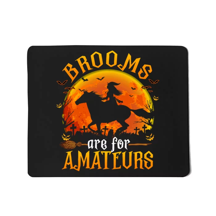 Horses Witch Halloween Funny Brooms Are For Amateurs Mousepad