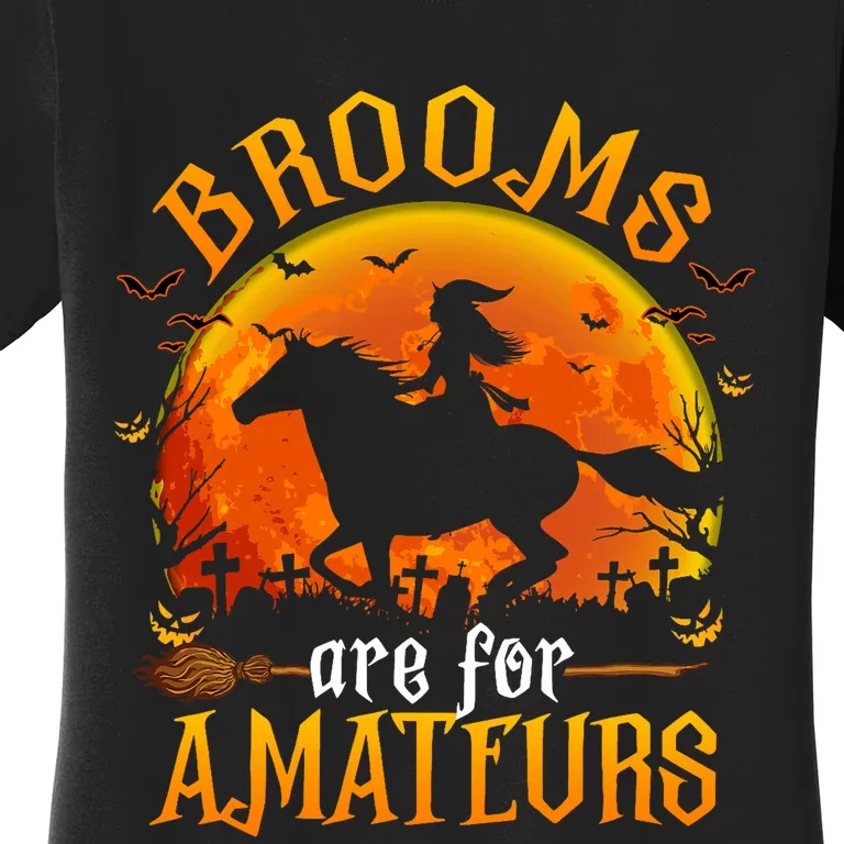 Horses Witch Halloween Funny Brooms Are For Amateurs Women's T-Shirt