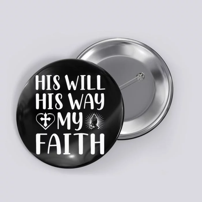 His Will His Way My Faith Button