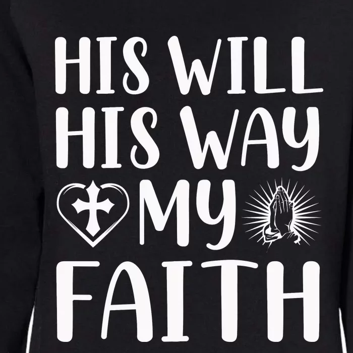 His Will His Way My Faith Womens California Wash Sweatshirt