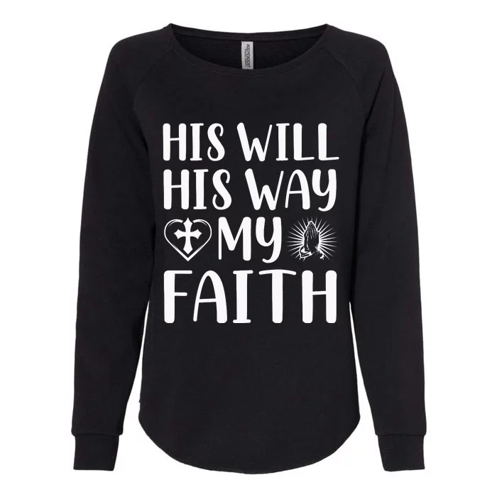 His Will His Way My Faith Womens California Wash Sweatshirt