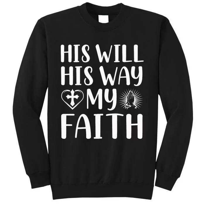 His Will His Way My Faith Tall Sweatshirt