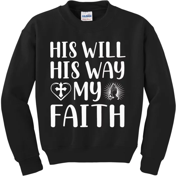 His Will His Way My Faith Kids Sweatshirt