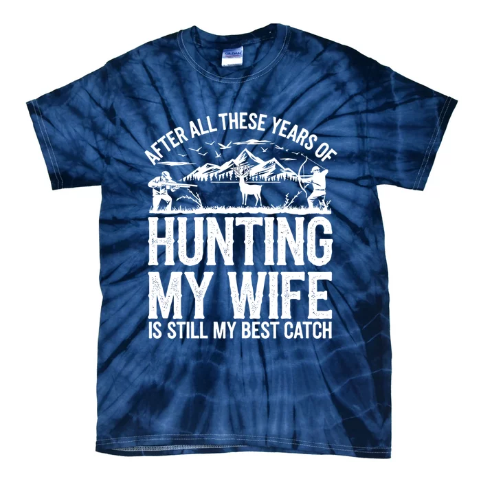 Hunting Wife Humor Design Funny Hunter Tie-Dye T-Shirt