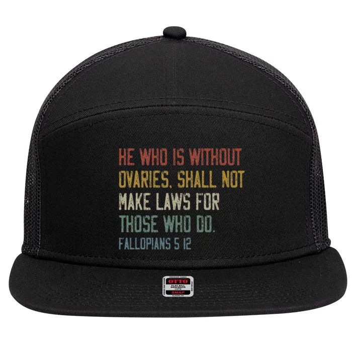 He Who Is Without Ovaries Shall Not Make Laws For Those 7 Panel Mesh Trucker Snapback Hat