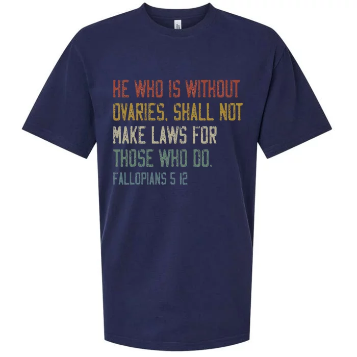 He Who Is Without Ovaries Shall Not Make Laws For Those Sueded Cloud Jersey T-Shirt