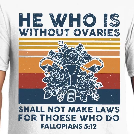 He Who Is Without Ovaries Shall Not Make Laws For Those Who Pajama Set