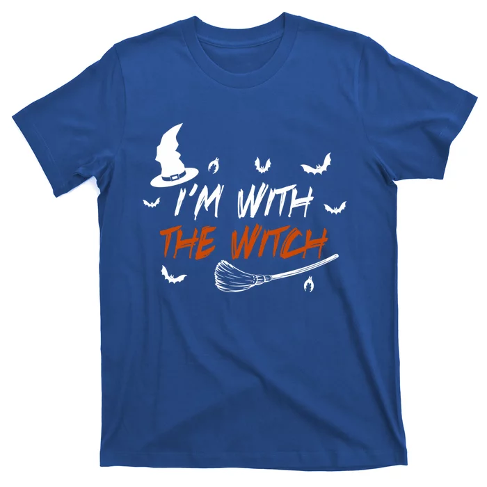 Halloween Witch Im With The Witch I Am With The Witch Cute Gift T-Shirt