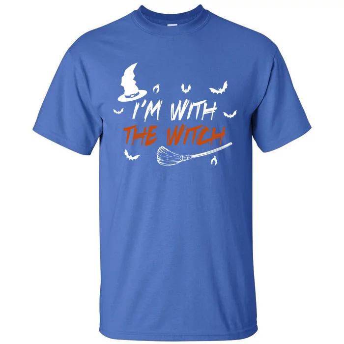 Halloween Witch Im With The Witch I Am With The Witch Cute Gift Tall T-Shirt