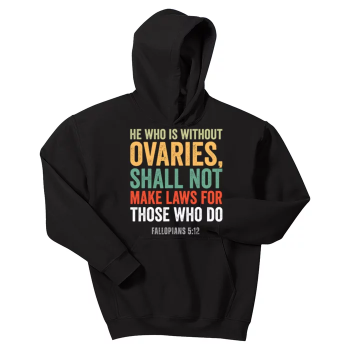 He Who Is Without Ovaries Shall Not Make Laws Fallopians Kids Hoodie