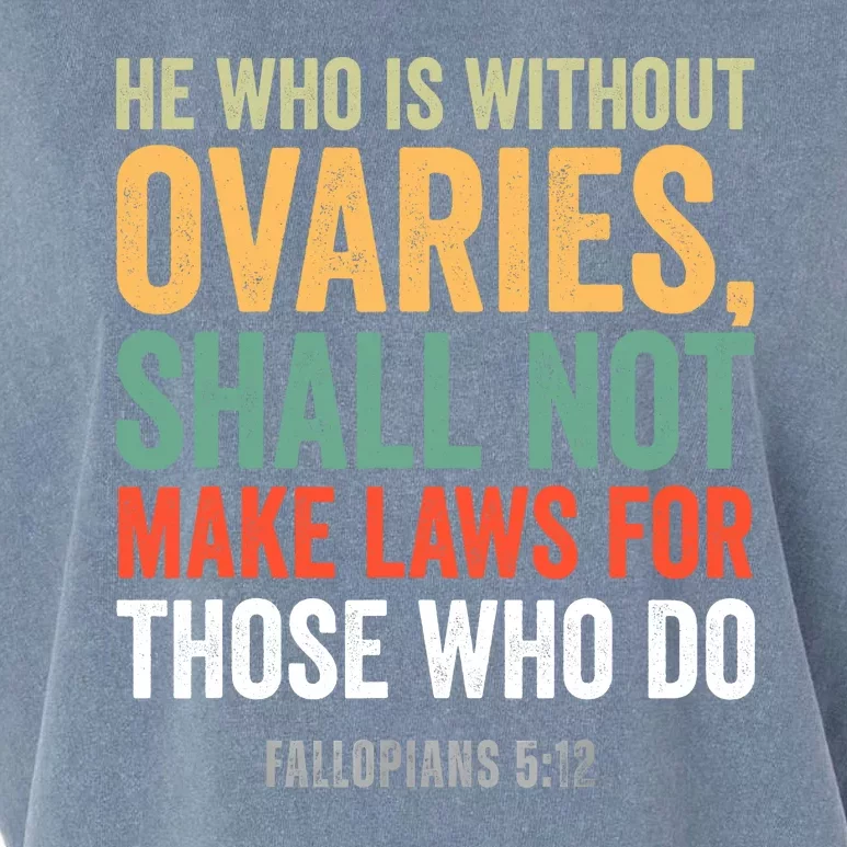 He Who Is Without Ovaries Shall Not Make Laws Fallopians Garment-Dyed Women's Muscle Tee