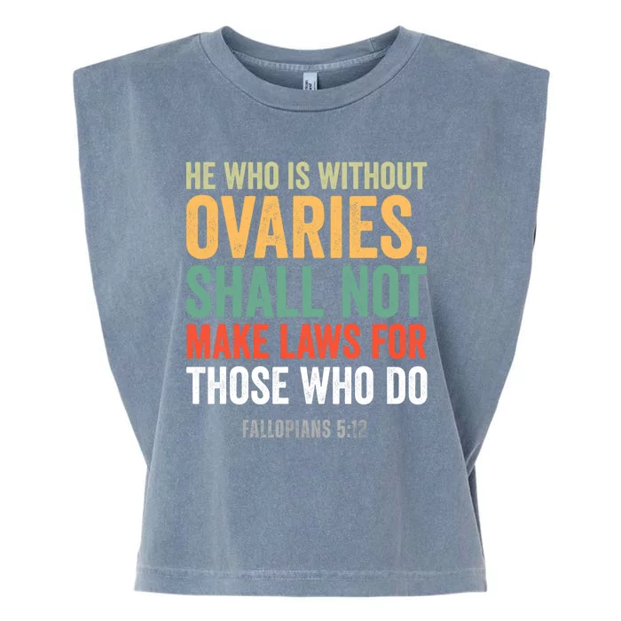 He Who Is Without Ovaries Shall Not Make Laws Fallopians Garment-Dyed Women's Muscle Tee