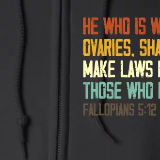 He Who Is Without Ovaries Shall Not Make Laws For Those Full Zip Hoodie