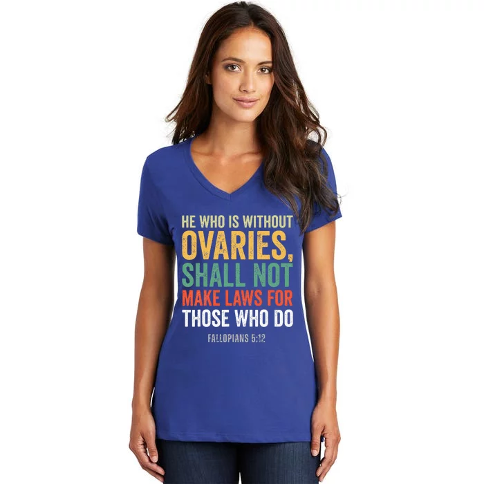 He Who Is Without Ovaries Shall Not Make Laws Women's V-Neck T-Shirt