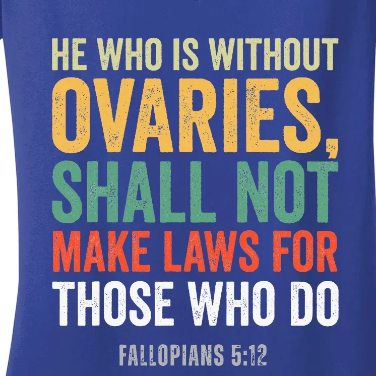 He Who Is Without Ovaries Shall Not Make Laws Women's V-Neck T-Shirt