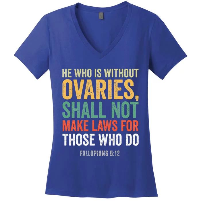 He Who Is Without Ovaries Shall Not Make Laws Women's V-Neck T-Shirt