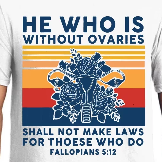 He Who Is Without Ovaries Shall Not Make Laws For Those Who Pajama Set