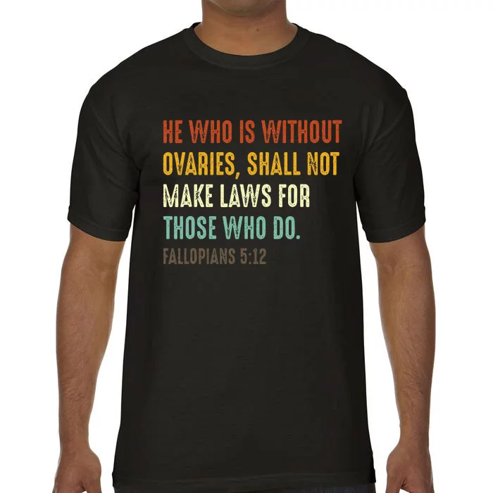 He Who Is Without Ovaries Shall Not Make Laws For Those Comfort Colors T-Shirt