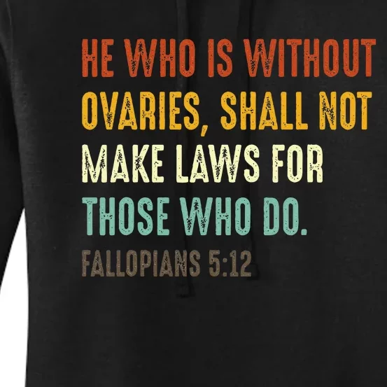 He Who Is Without Ovaries Shall Not Make Laws For Those Women's Pullover Hoodie