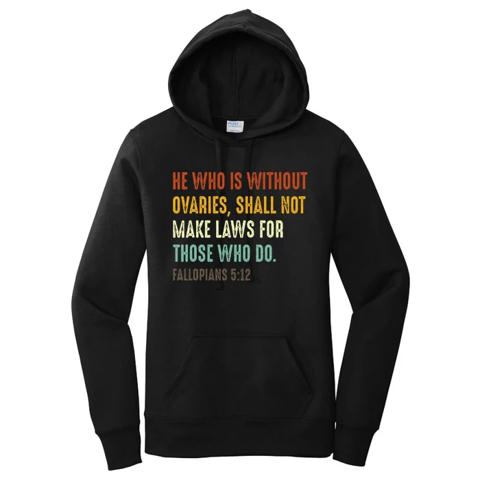 He Who Is Without Ovaries Shall Not Make Laws For Those Women's Pullover Hoodie