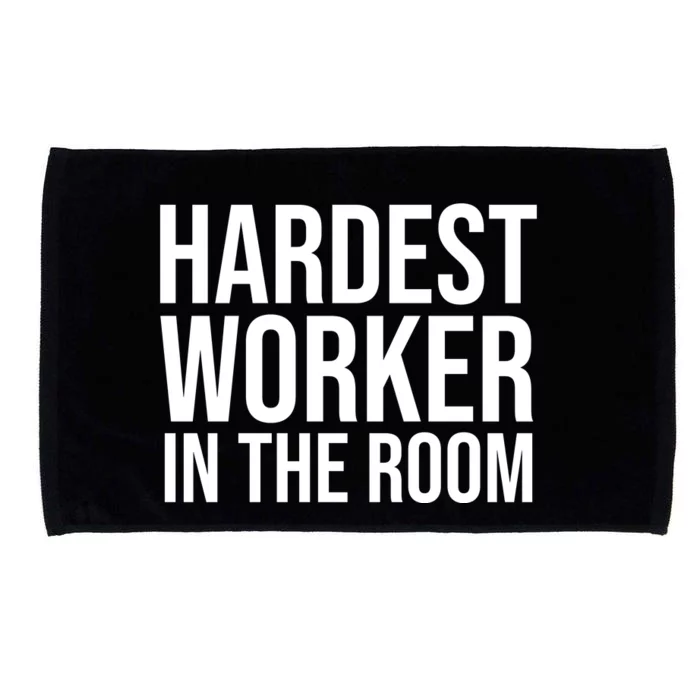 Hardest Worker In The Room Microfiber Hand Towel