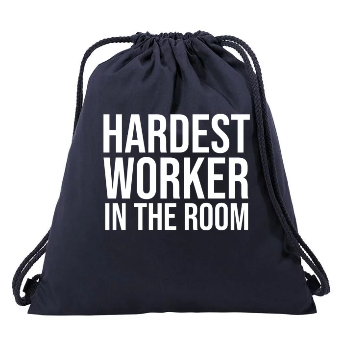 Hardest Worker In The Room Drawstring Bag