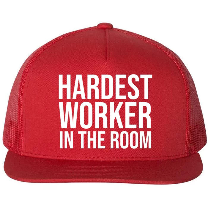 Hardest Worker In The Room Flat Bill Trucker Hat