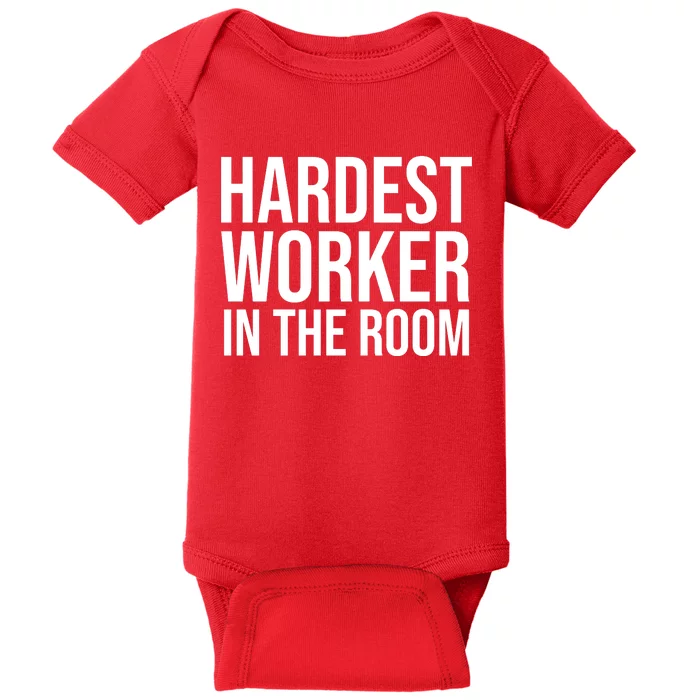 Hardest Worker In The Room Baby Bodysuit