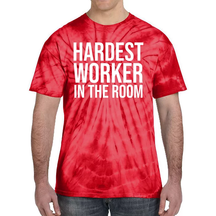 Hardest Worker In The Room Tie-Dye T-Shirt
