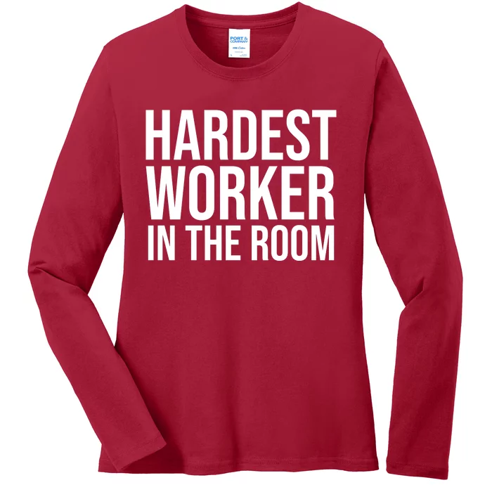 Hardest Worker In The Room Ladies Missy Fit Long Sleeve Shirt