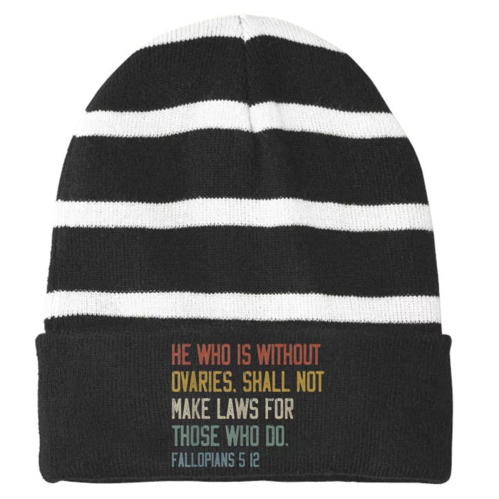 He Who Is Without Ovaries Shall Not Make Laws For Those Striped Beanie with Solid Band