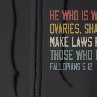 He Who Is Without Ovaries Shall Not Make Laws For Those Full Zip Hoodie