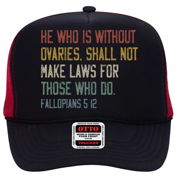 He Who Is Without Ovaries Shall Not Make Laws For Those High Crown Mesh Trucker Hat