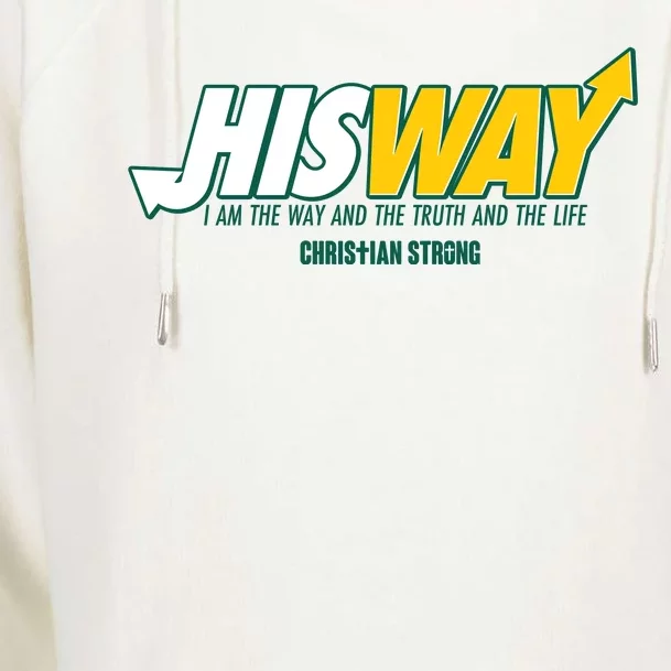 His Way I Am The Way The Truth And The Life Christian Strong Womens Funnel Neck Pullover Hood