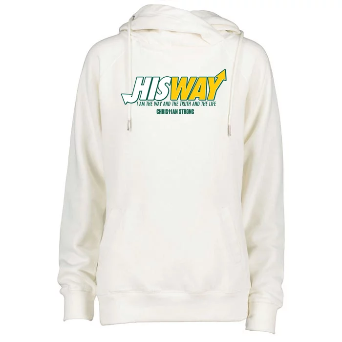 His Way I Am The Way The Truth And The Life Christian Strong Womens Funnel Neck Pullover Hood