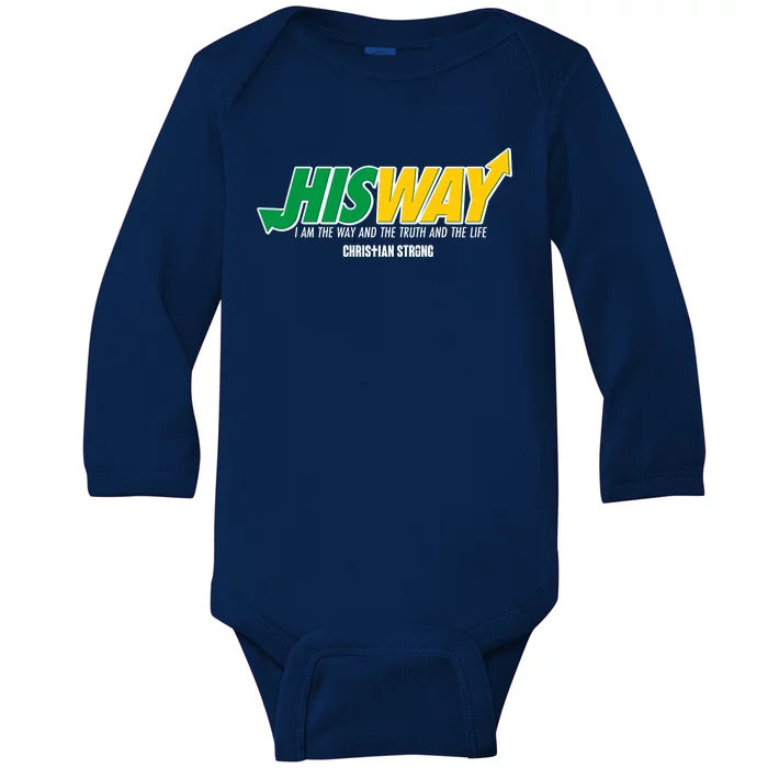 His Way I Am The Way The Truth And The Life Christian Strong Baby Long Sleeve Bodysuit