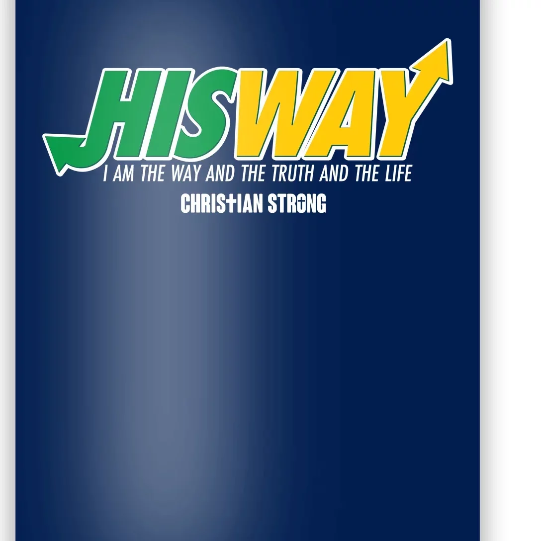 His Way I Am The Way The Truth And The Life Christian Strong Poster