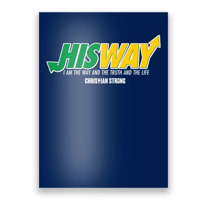 His Way I Am The Way The Truth And The Life Christian Strong Poster