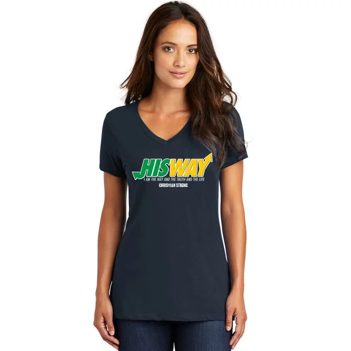 His Way I Am The Way The Truth And The Life Christian Strong Women's V-Neck T-Shirt