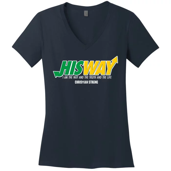 His Way I Am The Way The Truth And The Life Christian Strong Women's V-Neck T-Shirt