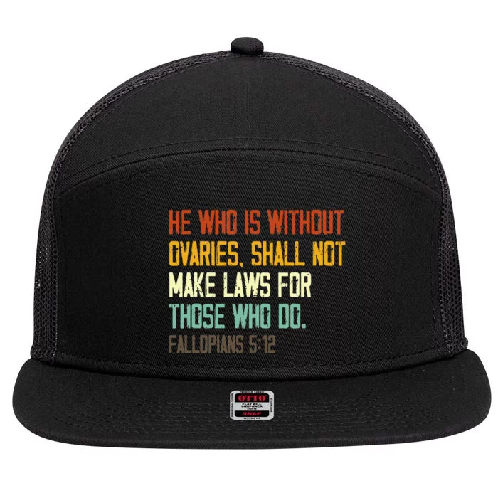 He Who Is Without Ovaries Shall Not Make Laws For Those 7 Panel Mesh Trucker Snapback Hat