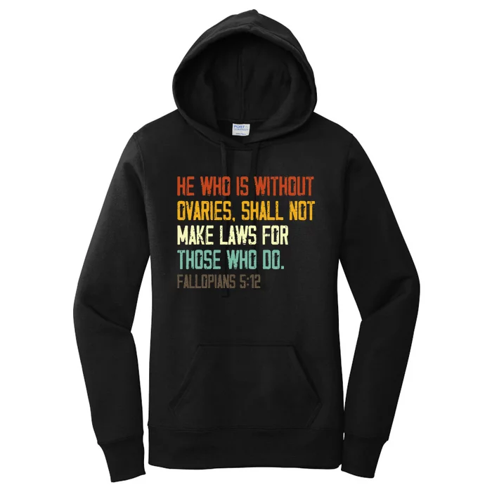 He Who Is Without Ovaries Shall Not Make Laws For Those Women's Pullover Hoodie