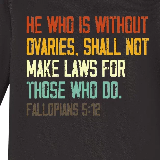 He Who Is Without Ovaries Shall Not Make Laws For Those Baby Long Sleeve Bodysuit