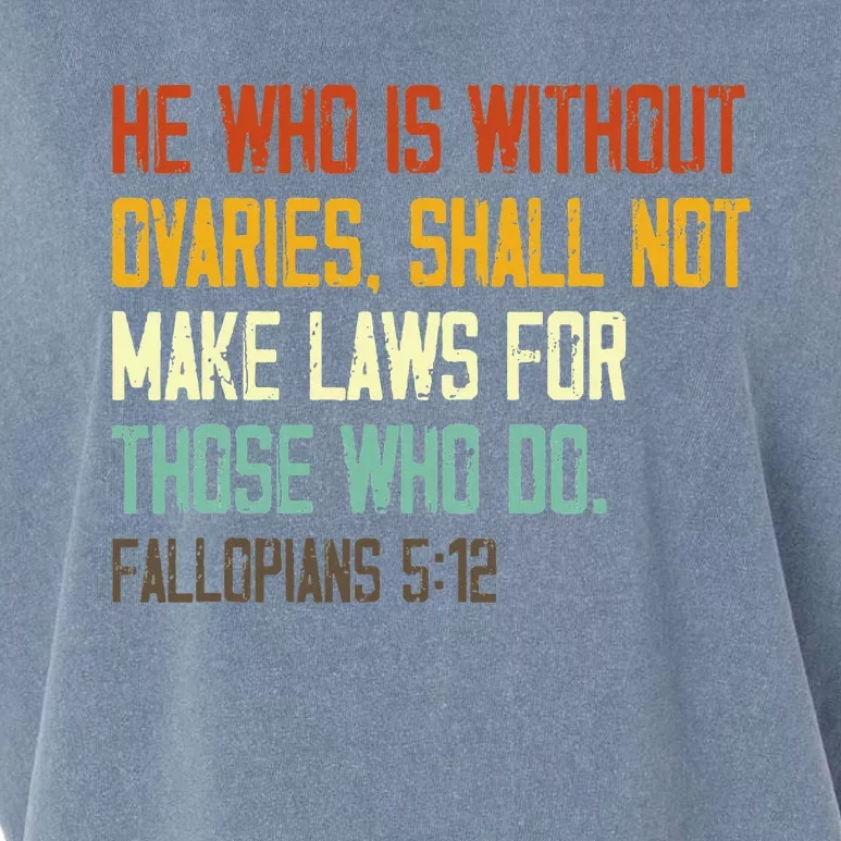 He Who Is Without Ovaries Shall Not Make Laws For Those Garment-Dyed Women's Muscle Tee