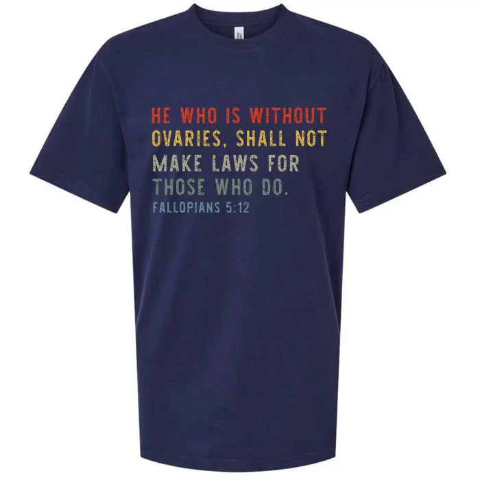 He Who Is Without Ovaries Shall Not Make Laws For Those Sueded Cloud Jersey T-Shirt