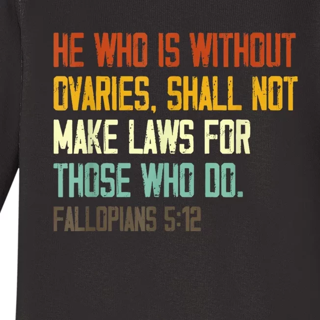 He Who Is Without Ovaries Shall Not Make Laws For Those Baby Long Sleeve Bodysuit