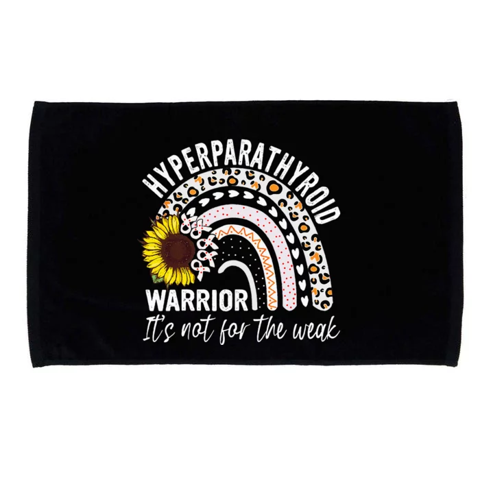 Hyperparathyroidism Warrior It's not for the weak Awareness Microfiber Hand Towel