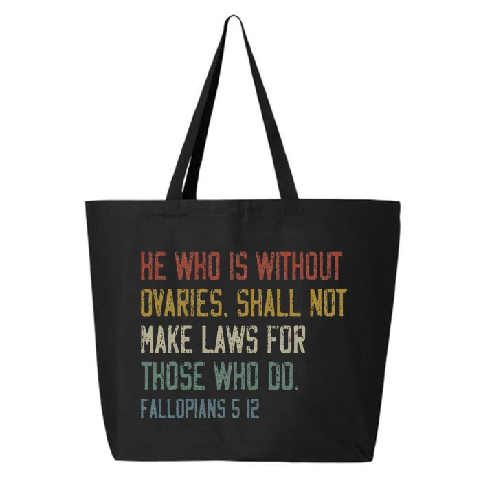 He Who Is Without Ovaries Shall Not Make Laws For Those 25L Jumbo Tote