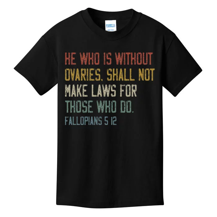 He Who Is Without Ovaries Shall Not Make Laws For Those Kids T-Shirt